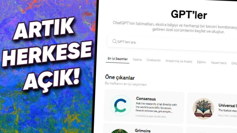 GPT Store, Artık Ücretsiz Olarak Kullanılabilecek: Kendi ChatGPT’inizi Bile Geliştirip Satabilirsiniz!