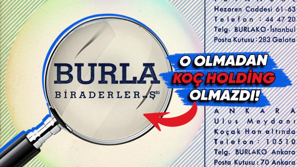 İş Dünyasının En Önemli Ama Az Bilindik Oyuncusu ’’Burla Biraderler’in’’ Hikâyesi (Koç ve Sabancı Bile Yokken Onlar Vardı!)