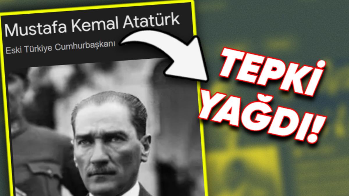 Google’da Atatürk Aratılınca "Eski Türkiye Cumhurbaşkanı" Tanımının Çıkması Sosyal Medyada Tepki Çekti