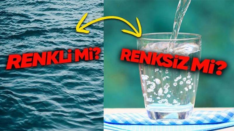 Suyun Neden Bir Rengi Yok? (Ya da Biz mi Öyle Sanıyoruz?)