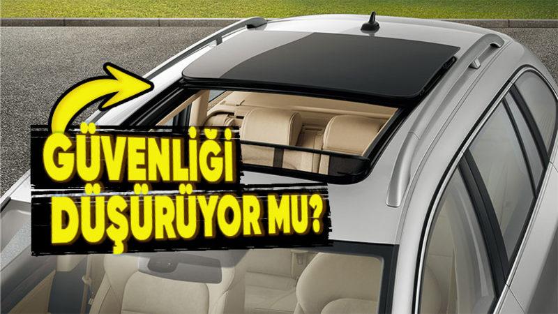 Sunroof ya da Cam Tavan, Arabanın Güvenliğini Azaltır mı? 2 Dakikada Açıklıyoruz!