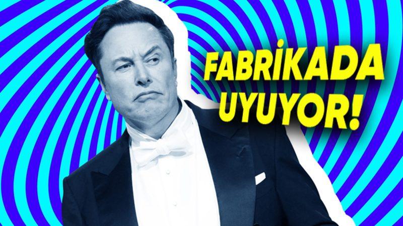 Elon Musk’ın Neden Bir Ofisi Yok? Üstelik Fabrikada Uyuyor!