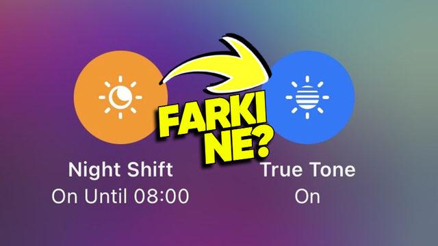 iPhone’lardaki Night Shift ve True Tone’un Farkı Ne? Hangisini Kullanmalıyız?