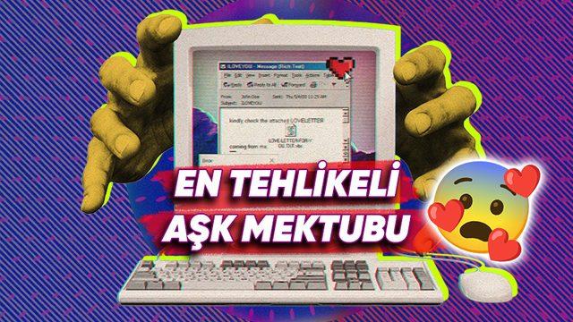 Bir Aşk Mektubu Milyarlarca Dolar Zarara Sebep Olabilir mi? Love-Bug Virüsünün Hikâyesini Okuyunca Böyle Aşk Olmaz Olsun Diyeceksiniz!