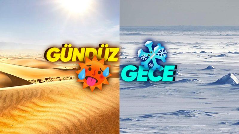 Çöller Neden Gündüzleri Kavurucu Sıcaklar Yaşarken Geceleri Buz Kesilir?