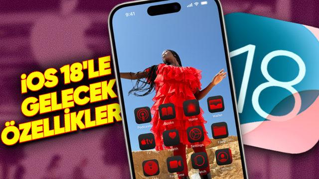 iOS 18 Bu Akşam Çıkıyor! Hangi iPhone’lara Gelecek, Yenilikler Neler? (Bilmeniz Gereken Her Şeyi Derledik)