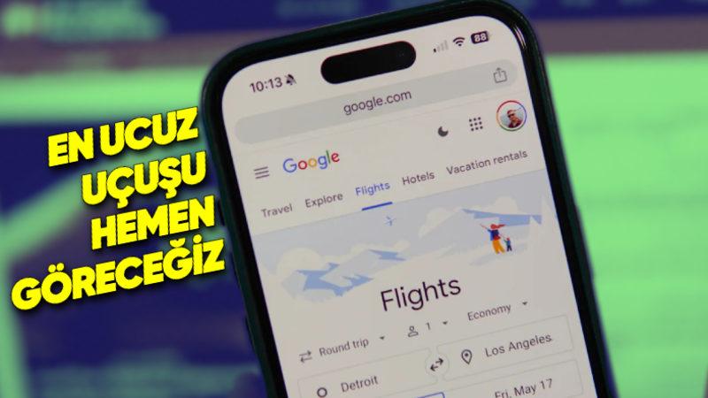 Google Flights’a Çok Yararlı Özellik Geliyor: En Ucuz Uçuşu Görmek Çok Daha Kolay Olacak!