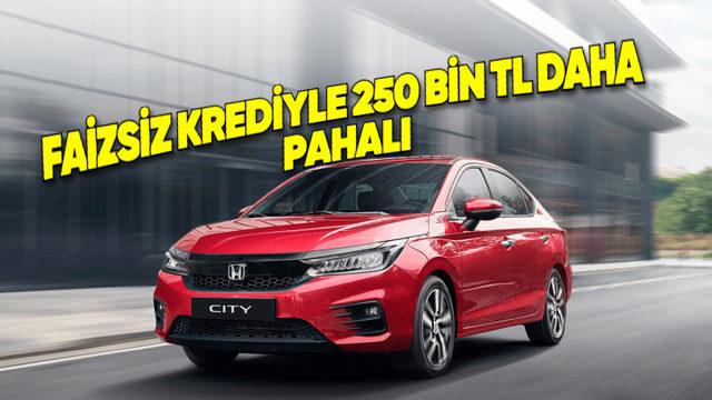 Honda’dan City Modelinin Fiyatını 250 Bin TL Artıran %0 Faizli Tuhaf Kredi Kampanyası