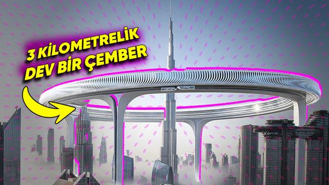 Dubai’nin Çılgın Mega Projesi Burj Khalifa’nın Etrafında Yer Alan Dev Çember: Downtown Circle