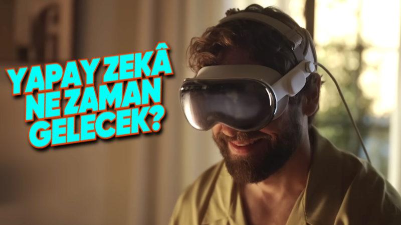 Apple’ın Vision Pro’ya Ne Zaman Yapay Zekâ Özellikleri Ekleyeceği Ortaya Çıktı