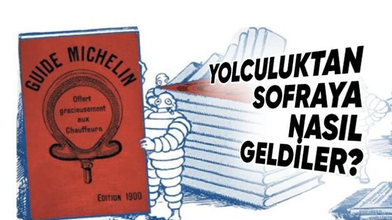 Bir Lastik Markası Olan Michelin, Nasıl Oldu da Dünyaca Ünlü Restoran Simgesi Michelin Yıldızı’nı Oluşturdu?