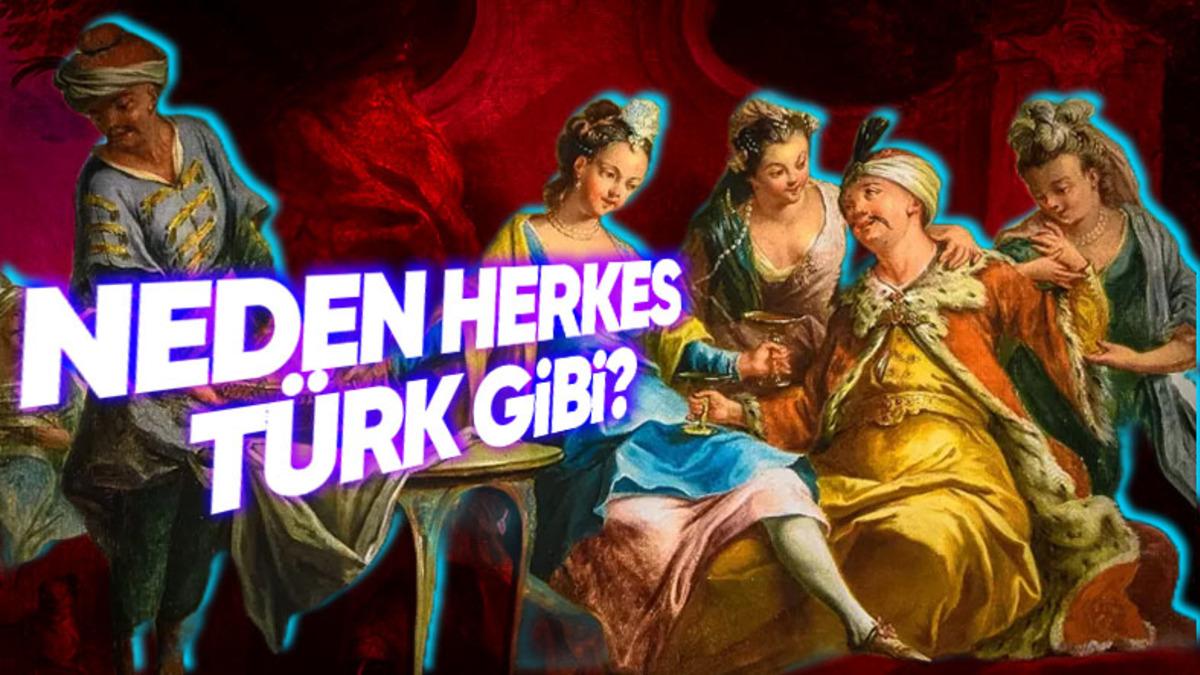 Yıllar Boyunca Avrupa’yı Kasıp Kavuran Türk Hayranlığı Olan ’Turquerie’ Akımının Sebebi Neydi?