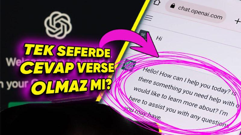 Resmen Lafı Ağzından Cımbızla Alıyoruz: ChatGPT Cevapları Bir Bütün Hâlinde Vermek Varken Neden Kelime Kelime Veriyor?