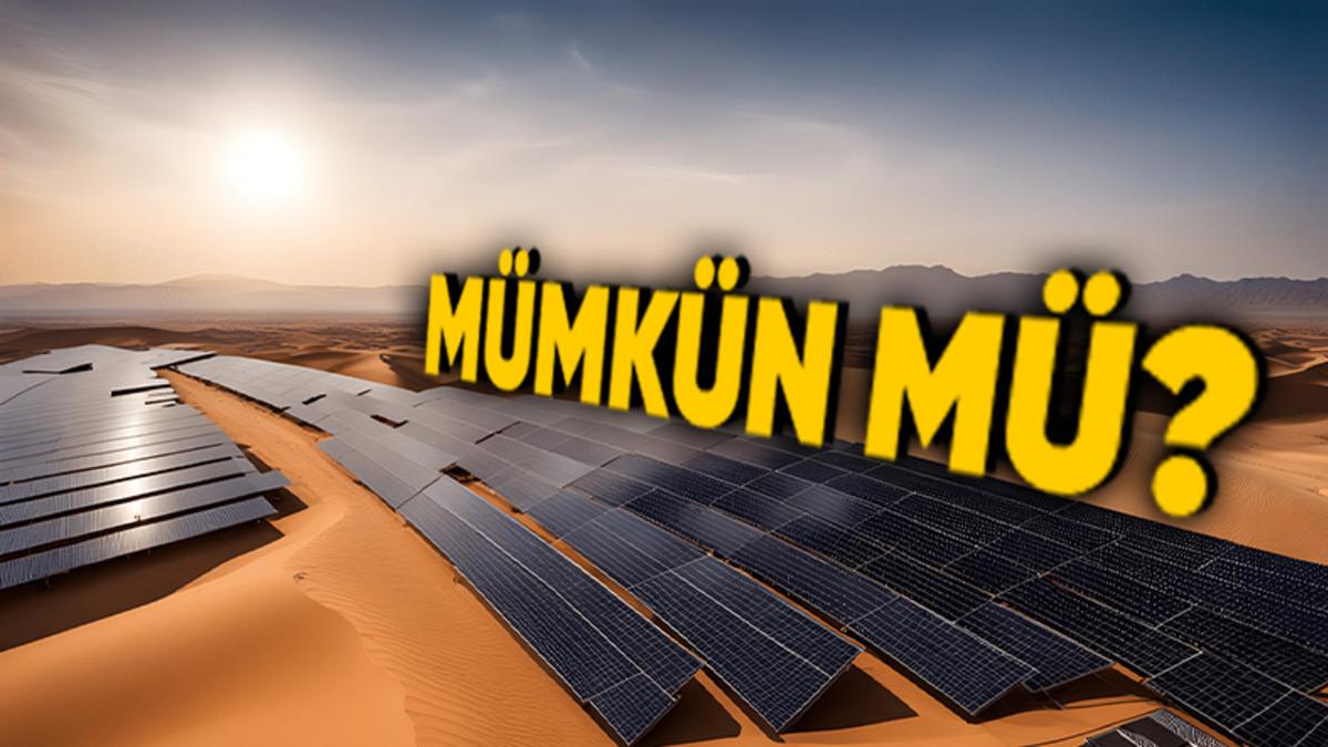 Çöller Bütün Dünyanın Enerji İhtiyacını Karşılayabilecekken Neden Güneş Panelleriyle Kaplanmıyor?
