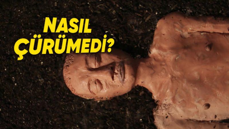 Bu Cesedin 2000 Yıl Boyunca Nasıl Çürümediğini Öğrenince Tüyleriniz Diken Diken Olacak!