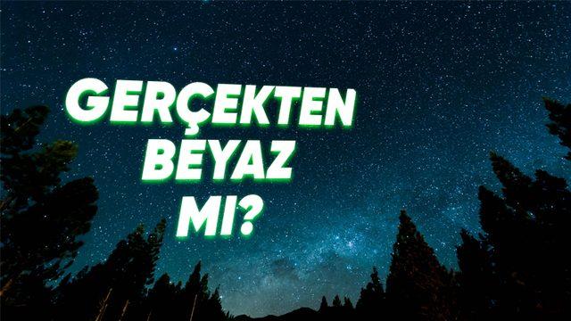 Yıldızların Çoğu Beyaz mıdır? Yoksa Gözlerimiz Bize Oyun mu Oynuyor?