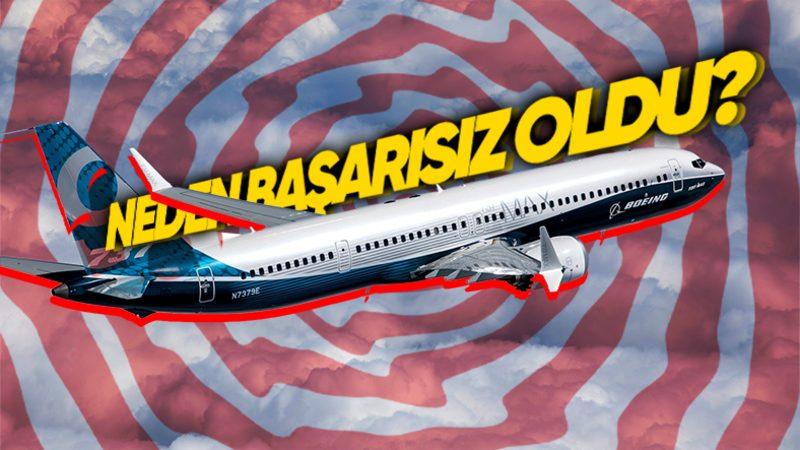 Son Zamanlarda Kazalarıyla Gündeme Gelen Boeing 737 Max Neden Tarihinin En Büyük Fiyaskosuna Dönüştü?