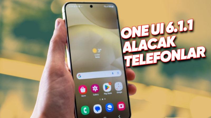 One UI 6.1.1 Güncellemesinin Hangi Samsung Telefonlara Geleceği Belli Oldu: Yeni Özellikler Neler?