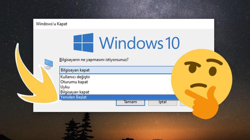 Bilgisayarımızı Yeniden Başlatmak Neden Pek Çok Sorunu Çözüyor?