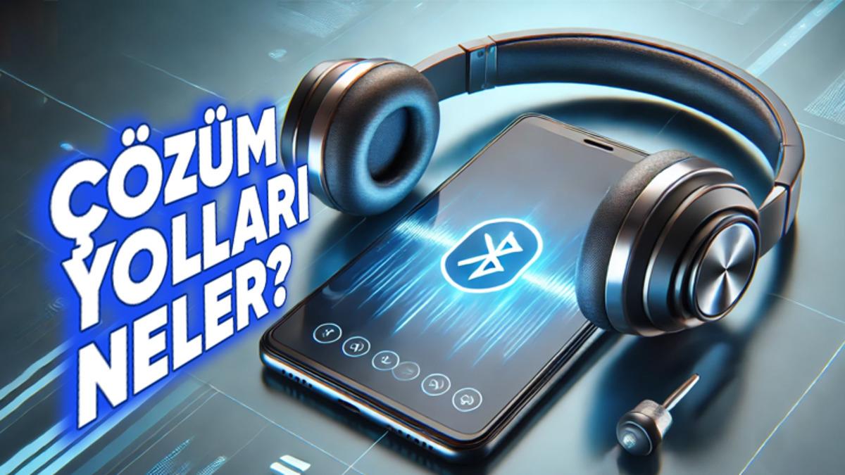 Kulaklık veya Hoparlörle Telefon Yan Yana Olmasına Rağmen Bluetooth Bağlantısı Neden Kopar?