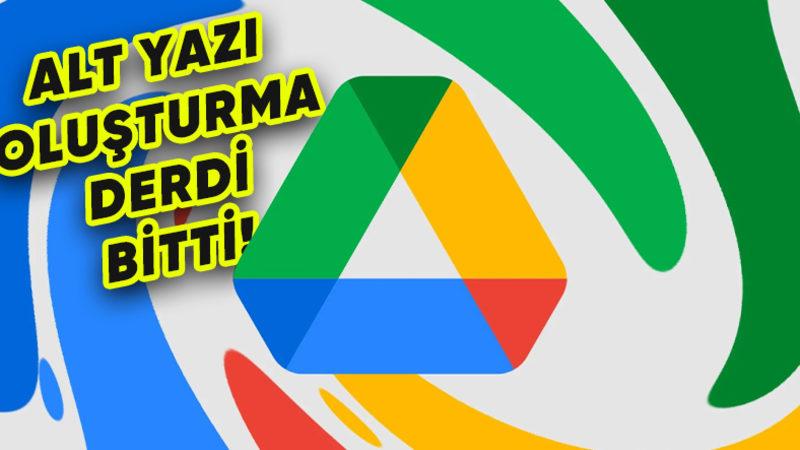 Google Drive’a Bomba Özellik: Videolara Otomatik Alt Yazı Oluşturulacak