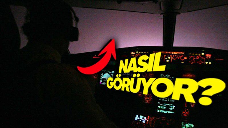 Pilotlar, Gece Uçuşlarında Hava Kapkaranlık Olmasına Rağmen Önlerini Nasıl Görebiliyor?