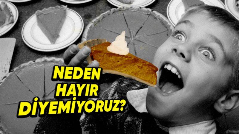 Tıka Basa Doymuş Olsak Bile Neden Tatlı Yemek İçin Her Zaman Yerimiz Vardır?