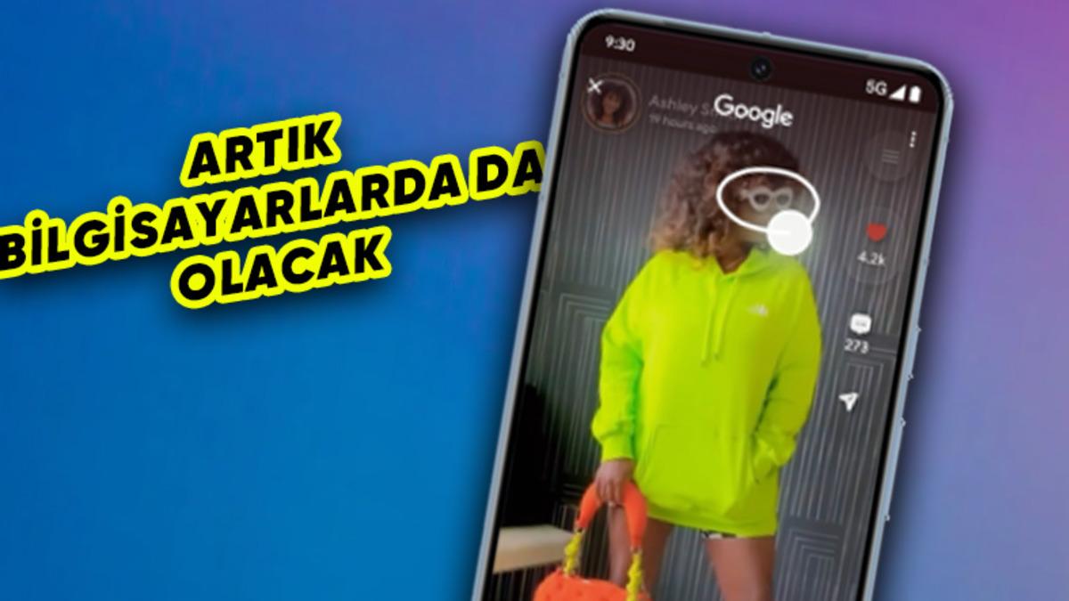 Google’ın "Circle to Search" Özelliği Masaüstüne Geliyor: İnternette Aradığınızı Bulmak Çocuk Oyuncağı Olacak!