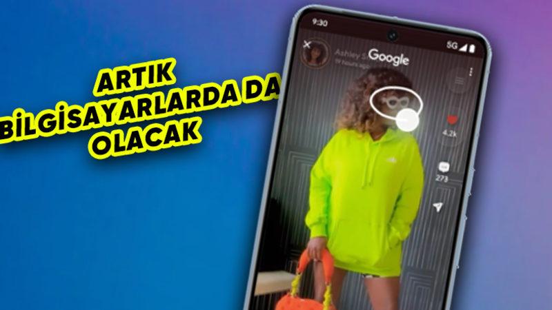 Google’ın "Circle to Search" Özelliği Masaüstüne Geliyor: İnternette Aradığınızı Bulmak Çocuk Oyuncağı Olacak!