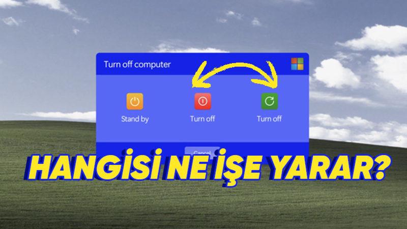 Bilgisayarı Yeniden Başlatmakla Kapatıp Açmak Arasındaki Fark Ne? Hangisini Ne Zaman Tercih Etmeliyiz?