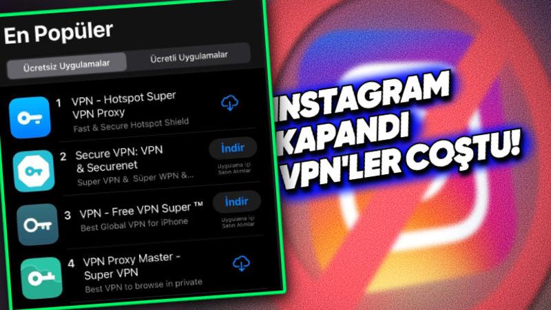 Instagram Erişime Kapatıldı, VPN Uygulamaları Coştu! VPN’ler, Mağazalarda En Popülerler Arasına Girdi