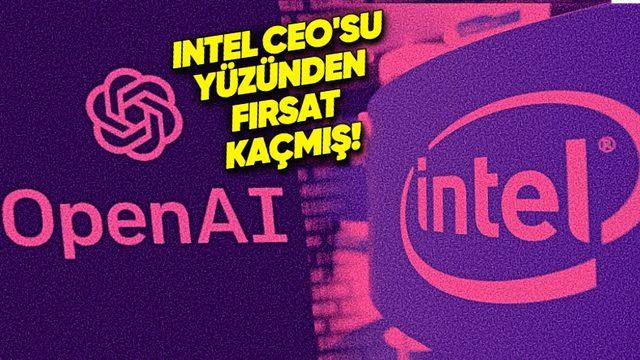 Intel, Yıllar Önce "Para Boşa Gidecek" Diyerek ChatGPT’nin Geliştiricisi OpenAI’ı Satın Almayı Reddetmiş