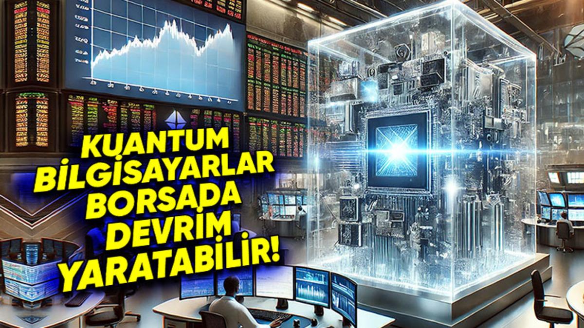 Borsada Kuantum Bilgisayarların Kullanılması Devrimsel Bir Değişim Yaratabilir! (İyi de Nasıl?)