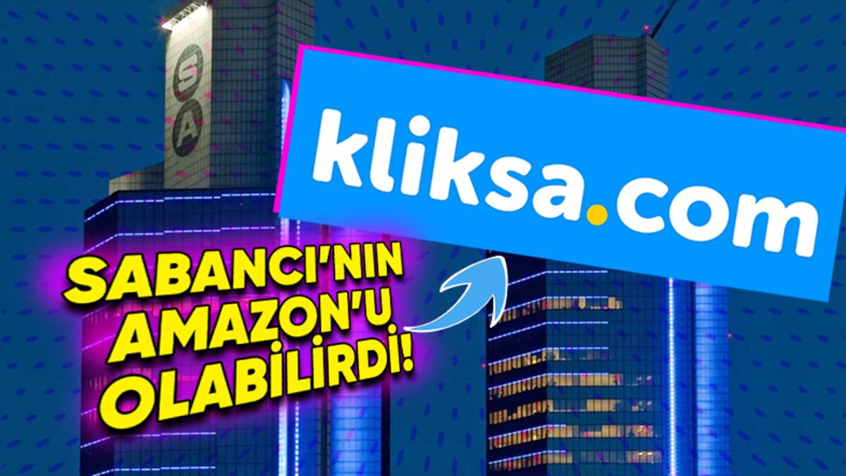 Sabancı Holding’in Amazonu Olma Potansiyeline Sahip Kliksa, Neden Bir Anda Ortadan Kayboldu? (Aslında Hâlâ Aramızda Sayılır!)