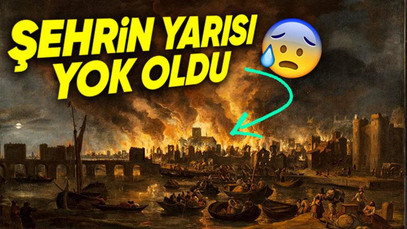 1666’da Meydana Gelen ve Şehrin Neredeyse Yarısını Haritadan Silen Büyük Londra Yangını: Tam 4 Gün Sürdü!