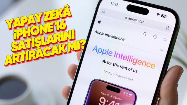 Apple, iPhone 16’yı Daha Fazla Satmak İçin "Apple Intelligence" Yapay Zekâ Özelliklerine Ağırlık Verecek