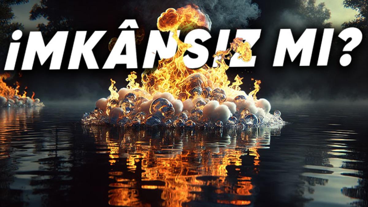 Yanıcı Olan Hidrojen ve Yakıcı Olan Oksijenden Oluşmasına Rağmen "Su" Neden Yanıcı Bir Madde Değil?