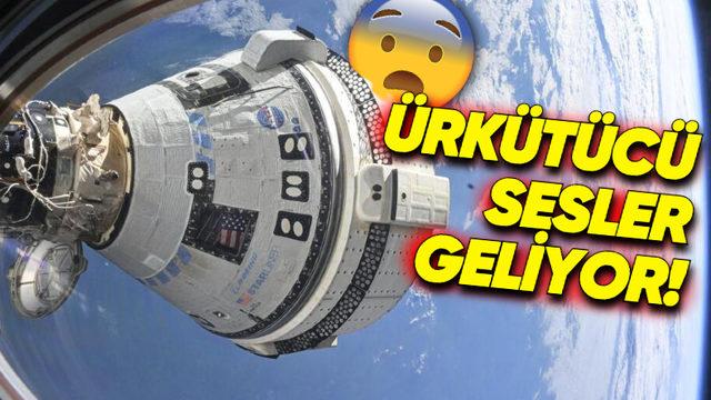 Astronotların Uzayda Aylarca Mahsur Kalmasına Neden Olan Boeing Starliner, Tüylerinizi Ürpertecek Garip Sesler Çıkarmaya Başladı: Nedeni Bilinmiyor!