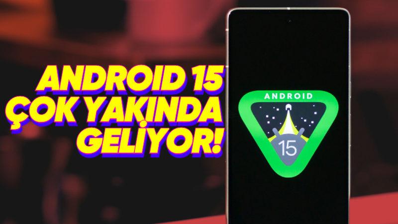 Android 15’in Kaynak Kodu Yayımlandı! Çok Yakında Çıkış Yapacak