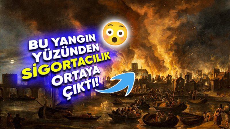 Bir Yangın Dünyanın Kaderini Değiştirmiş: 1666 Yılındaki Büyük Londra Yangını Nasıl Günümüzdeki Sigortacılığın Doğmasına Sebep Oldu?
