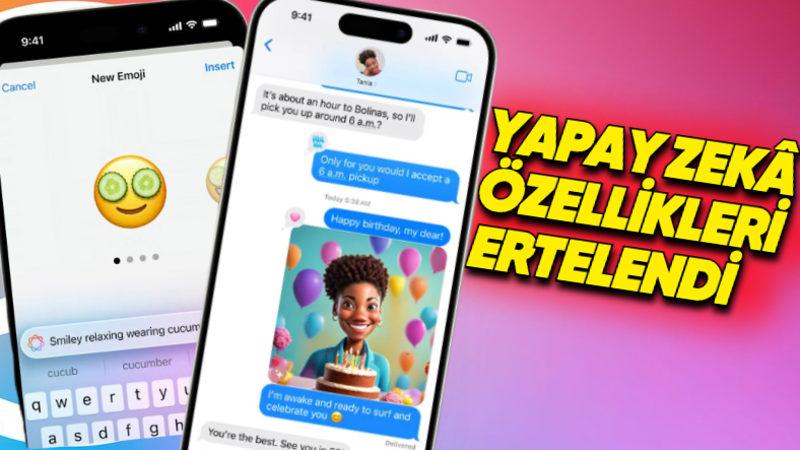 Apple, iPhone’lara Gelecek Bazı Yapay Zekâ Özelliklerini Erteledi: Aylarca Beklememiz Gerekecek!