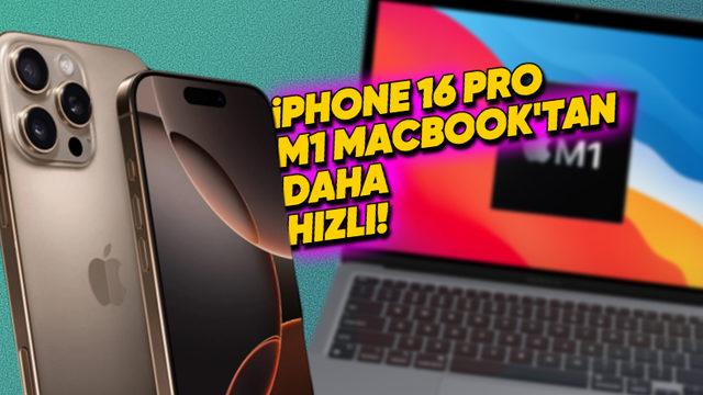 iPhone 16 Pro’nun M1 Çipli MacBook Bilgisayarlardan Daha Hızlı Olduğu Ortaya Çıktı!