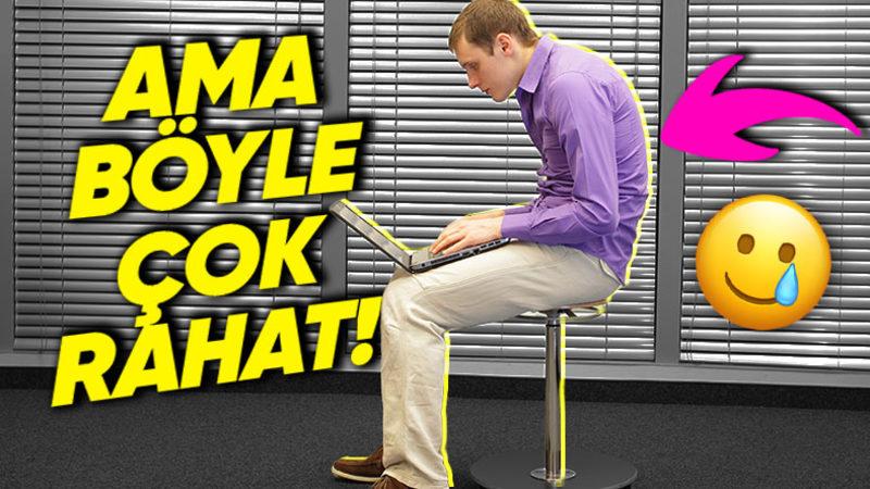 Zararlı Olmasına Rağmen Kambur Otururken Neden Daha Rahat Hissediyoruz? (Siz Yine de Dik Durun)