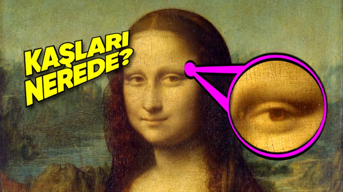 500 Yıllık Gizem: Mona Lisa Tablosundaki Kadının Neden Kaşları Yok?