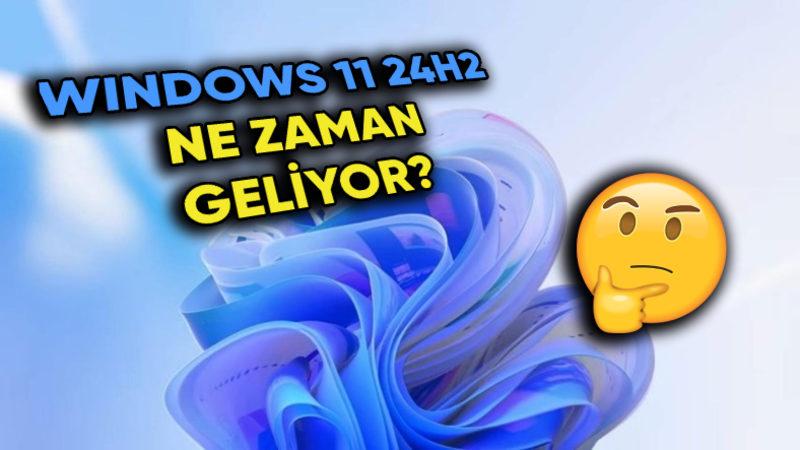 Windows 11 24H2 Güncellemesinin Çıkış Tarihi Açıklandı: İşte Bilgisayarınıza Gelecek Yenilikler