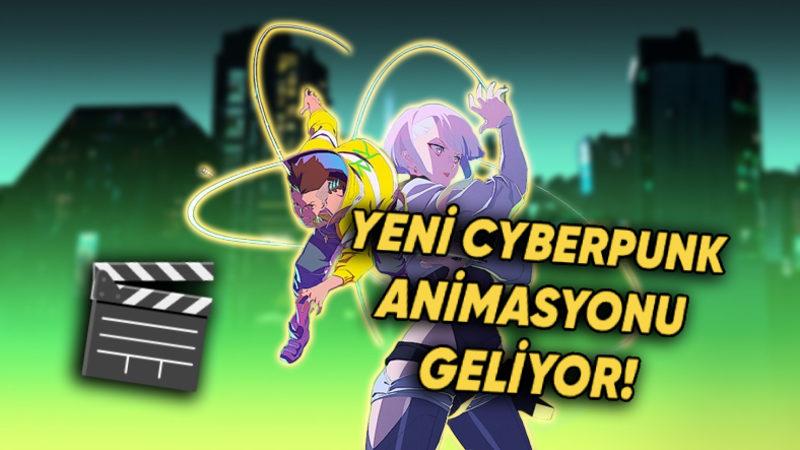 Cyberpunk: Edgerunners Sevenlere Müjde: Netflix’e Yeni Cyberpunk Animasyonu Geliyor!