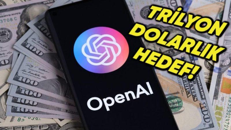 Yatırımcıların Gözü OpenAI’da! OpenAI, Trilyon Dolarlık Hedefe Koşuyor (İmkânsız mı?)