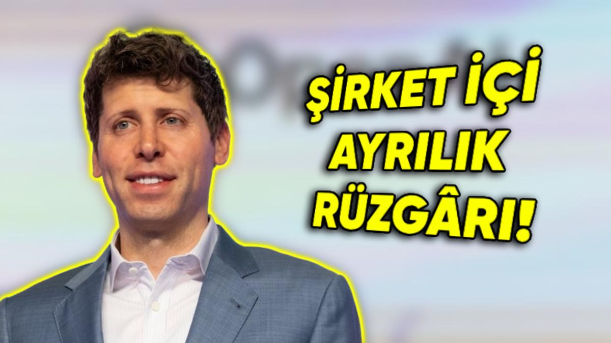 OpenAI’da Üst Düzey Yöneticiler İstifa Etti: Sam Altman’dan Açıklama Geldi!