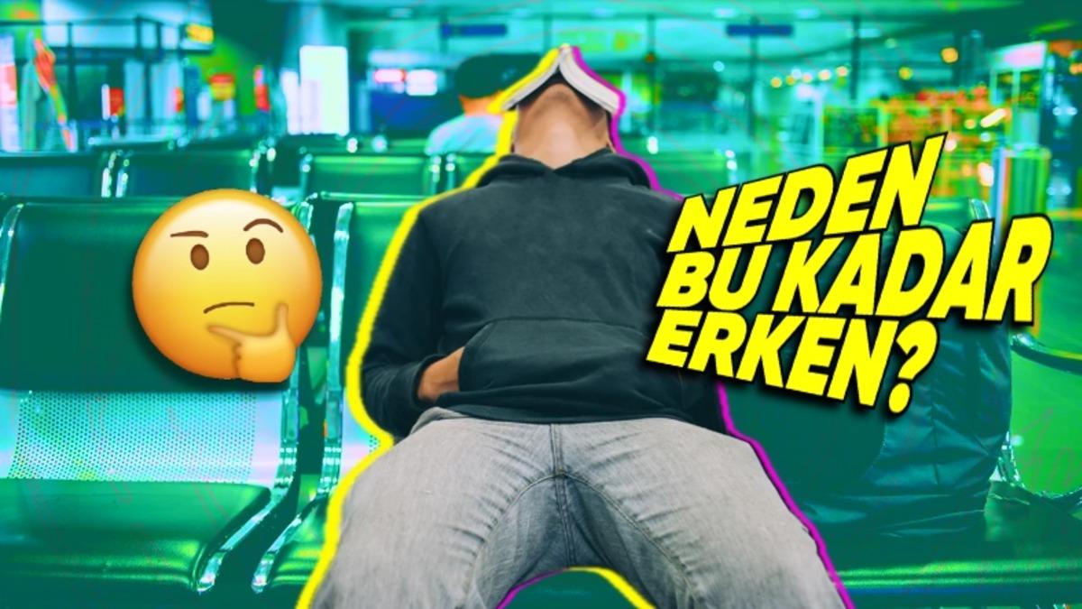 Uçuşumuza Saatler Olmasına Rağmen Neden Erkenden Havaalanında Olmamız İsteniyor?