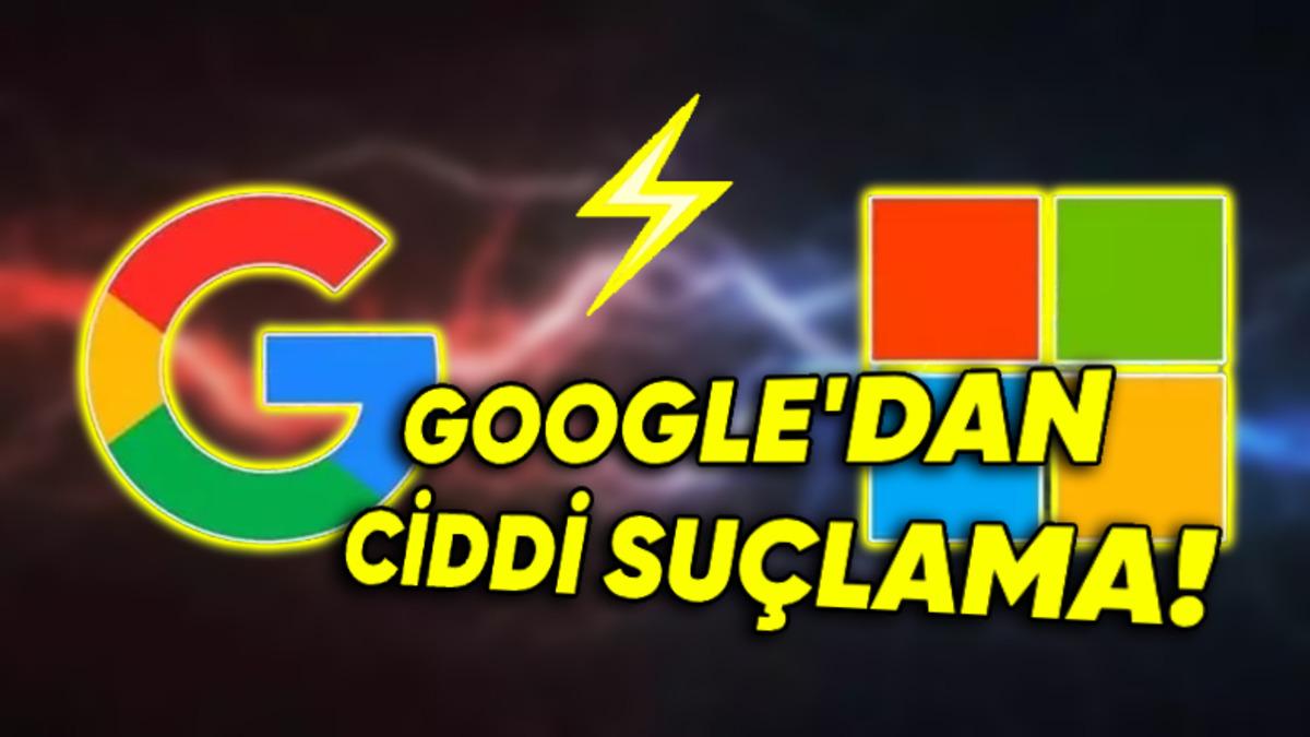 Google’dan Microsoft’a Büyük Suçlama: "Bulut Pazarında Rekabeti Engelliyor!"